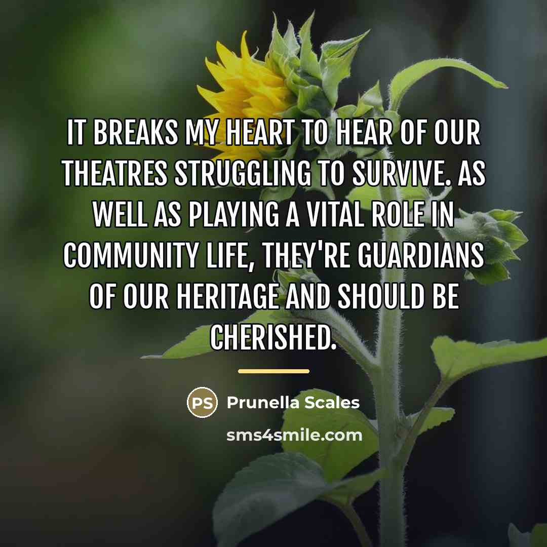 “It breaks my heart to hear of our theatres struggling…” quote by Prunella Scales