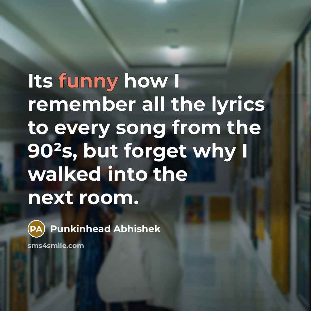 “Its funny how I remember all the lyrics to every…” quote by Punkinhead Abhishek
