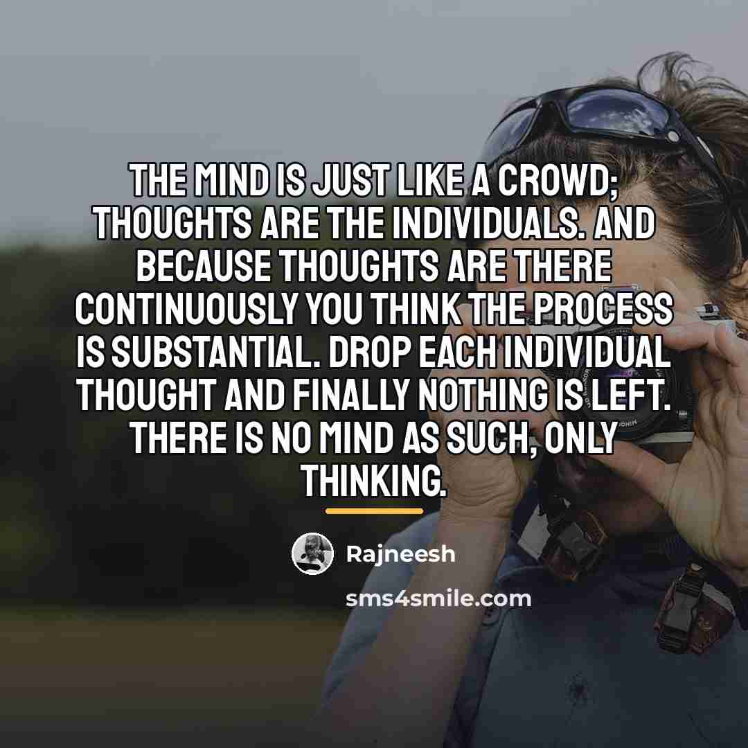 “The mind is just like a crowd; thoughts are the…” quote by Rajneesh