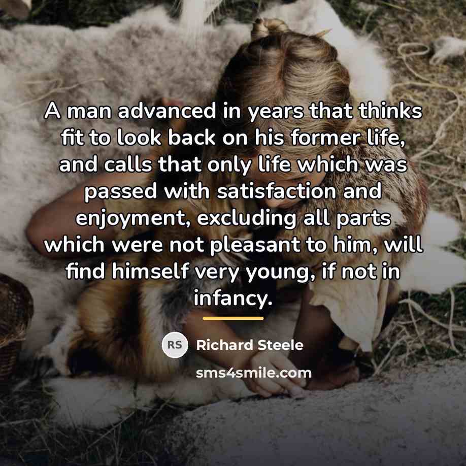 “A man advanced in years that thinks fit to look…” quote by Richard Steele