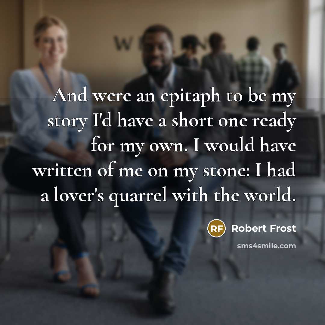 “And were an epitaph to be my story I'd have…” quote by Robert Frost