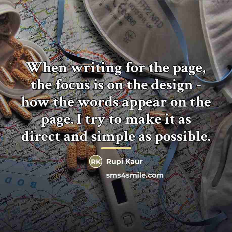 “When writing for the page, the focus is on the…” quote by Rupi Kaur