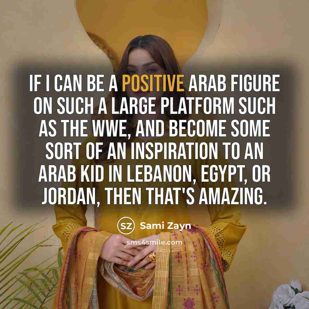 “If I can be a positive Arab figure on such…” quote by Sami Zayn
