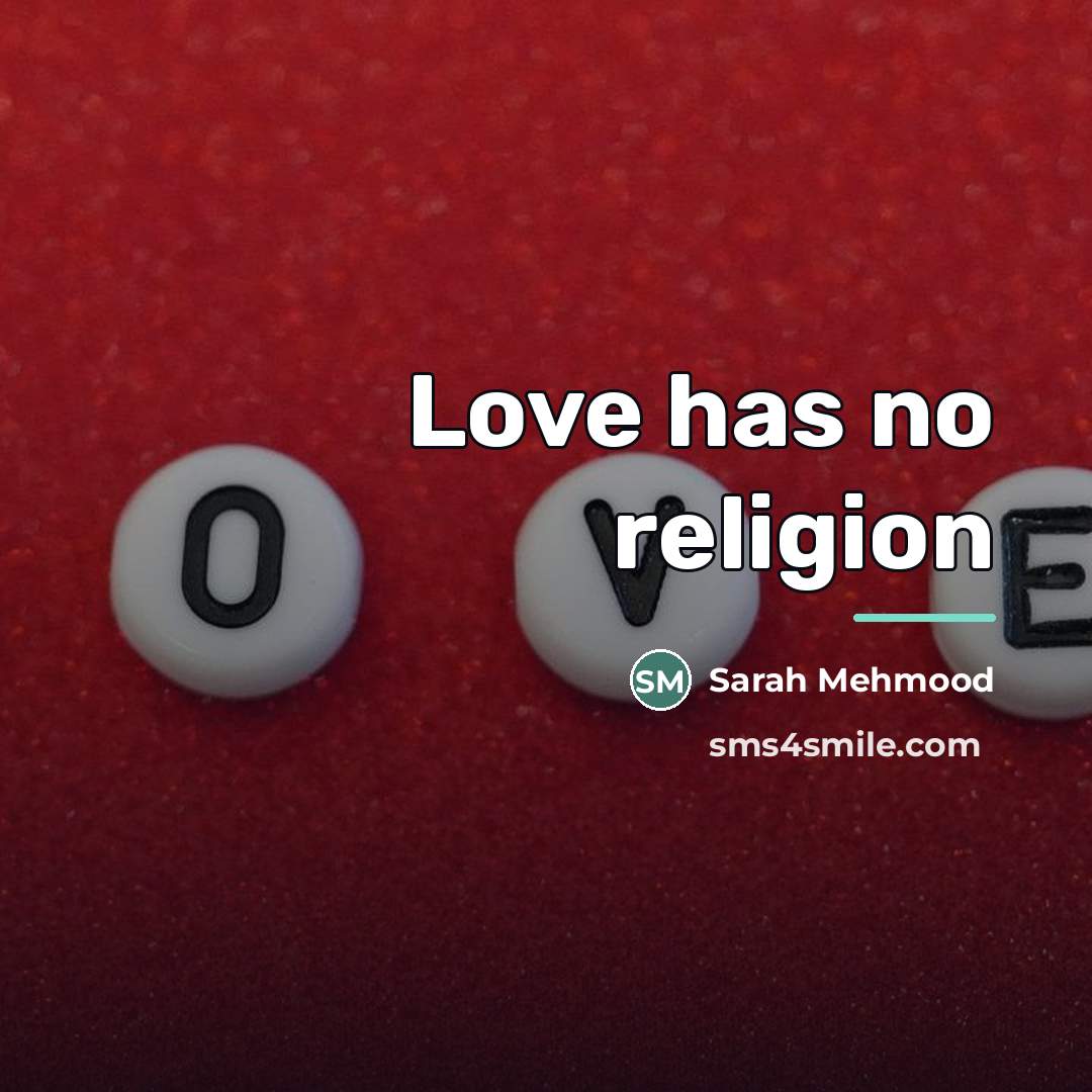 “Love has no religion…” quote by Sarah Mehmood