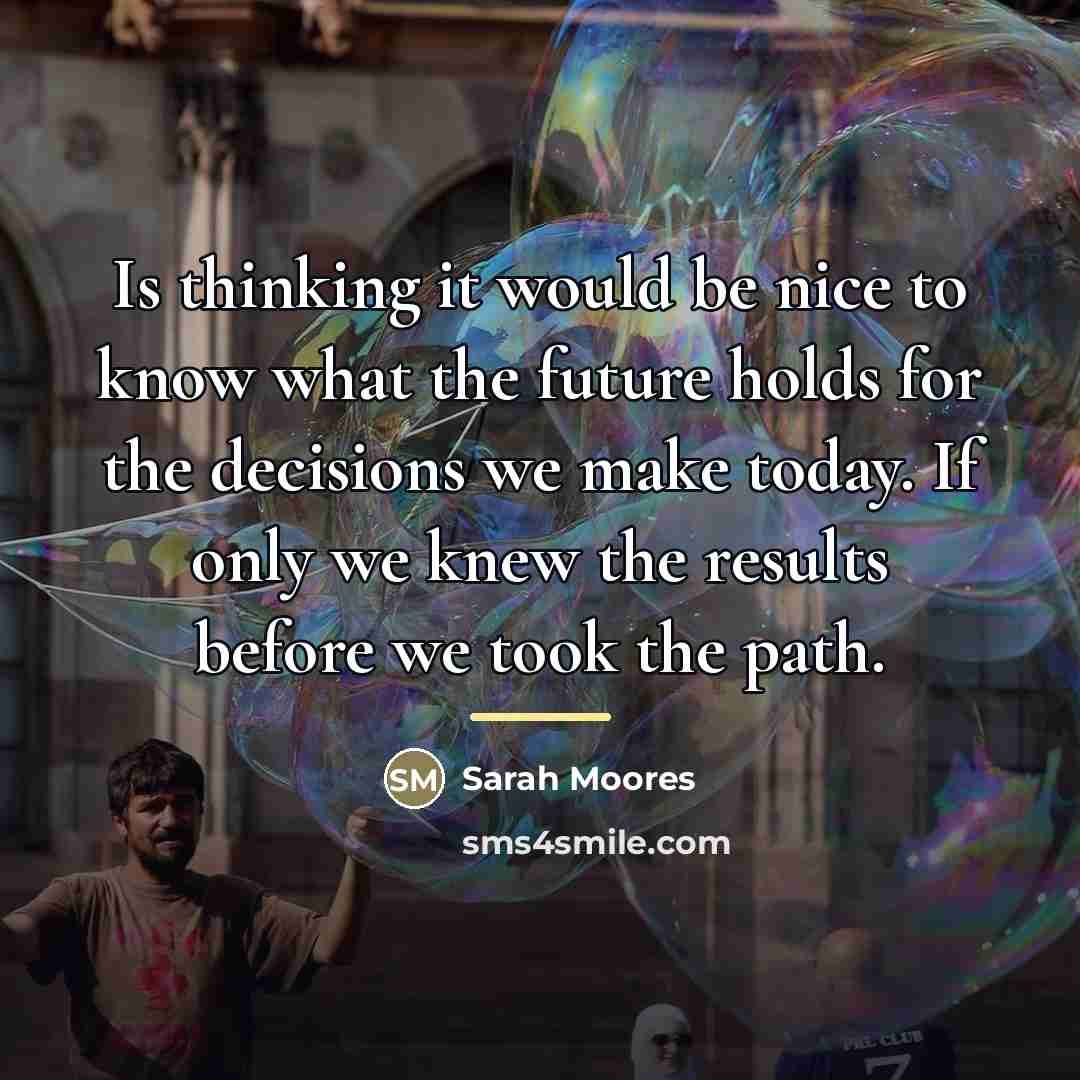 “Is thinking it would be nice to know what the…” quote by Sarah Moores