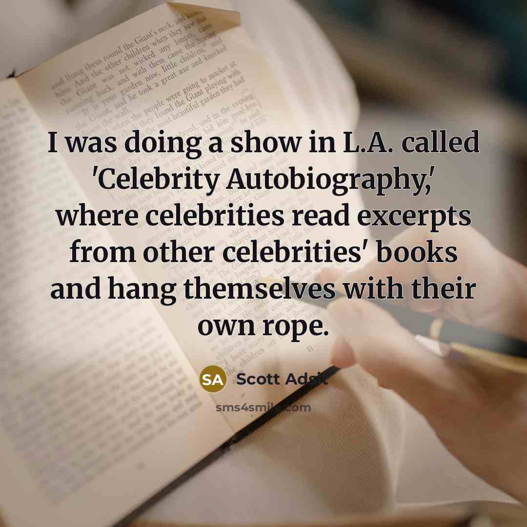 “I was doing a show in L.A. called 'Celebrity Autobiography,'…” quote by Scott Adsit