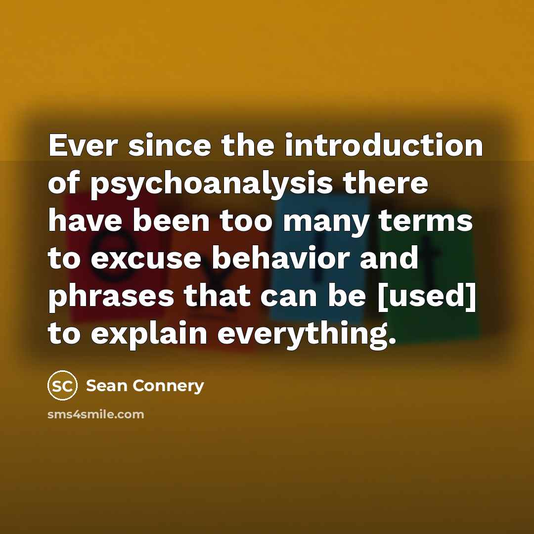 “Ever since the introduction of psychoanalysis there have been too…” quote by Sean Connery
