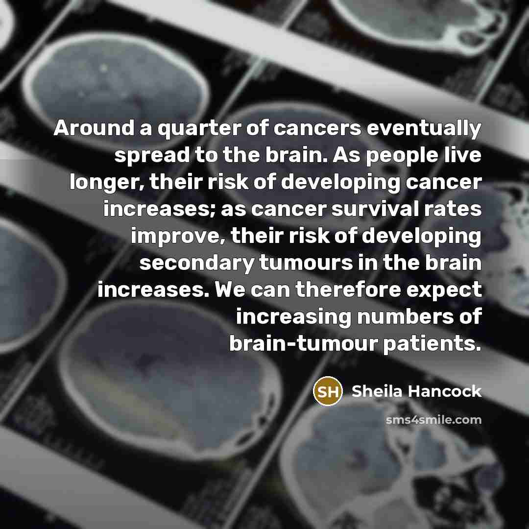 “Around a quarter of cancers eventually spread to the brain.…” quote by Sheila Hancock