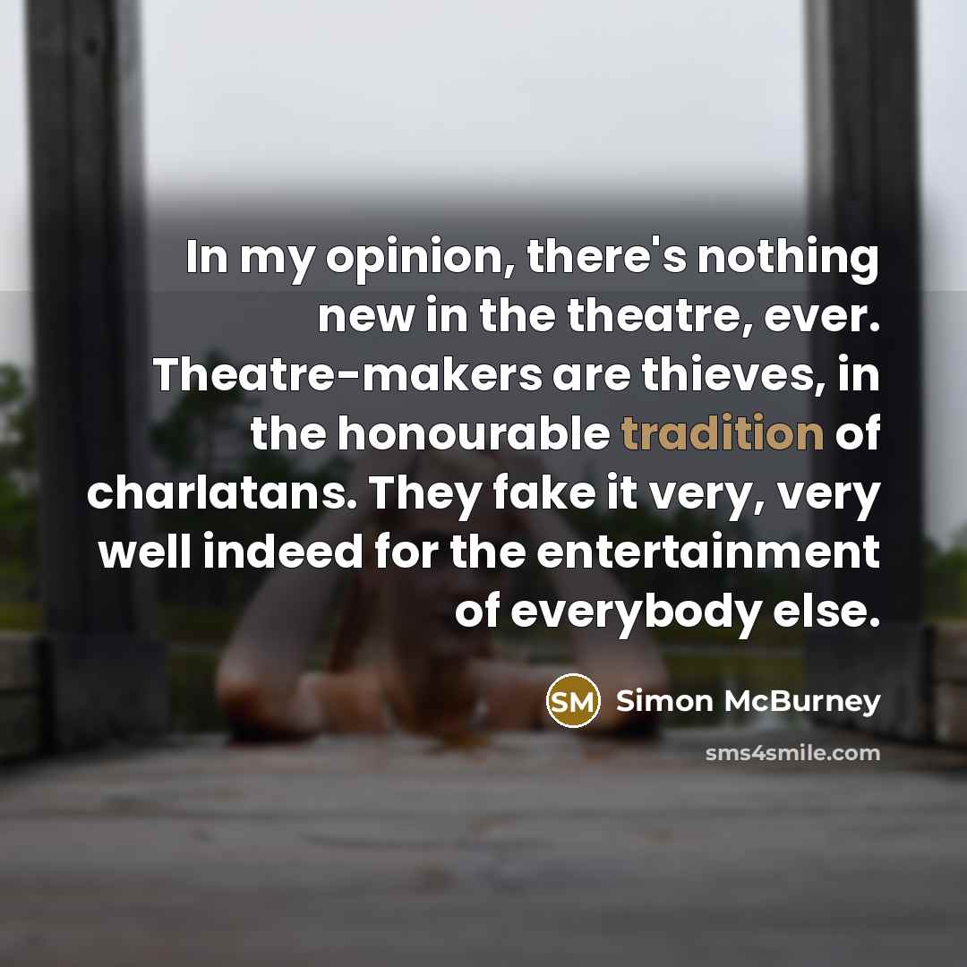 “In my opinion, there's nothing new in the theatre, ever.…” quote by Simon McBurney