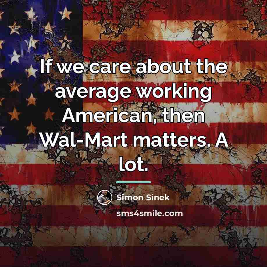 “If we care about the average working American, then Wal-Mart…” quote by Simon Sinek