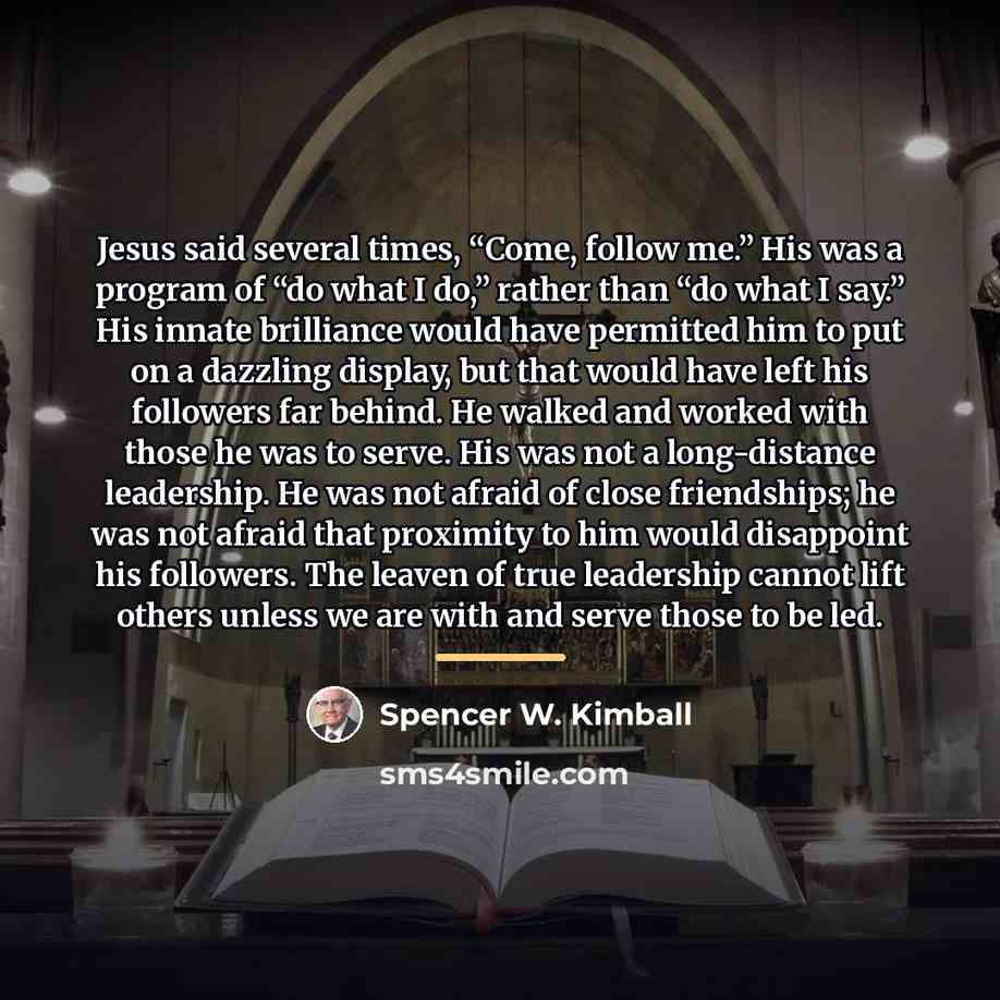 “Jesus said several times, “Come, follow me.” His was a…” quote by Spencer W. Kimball