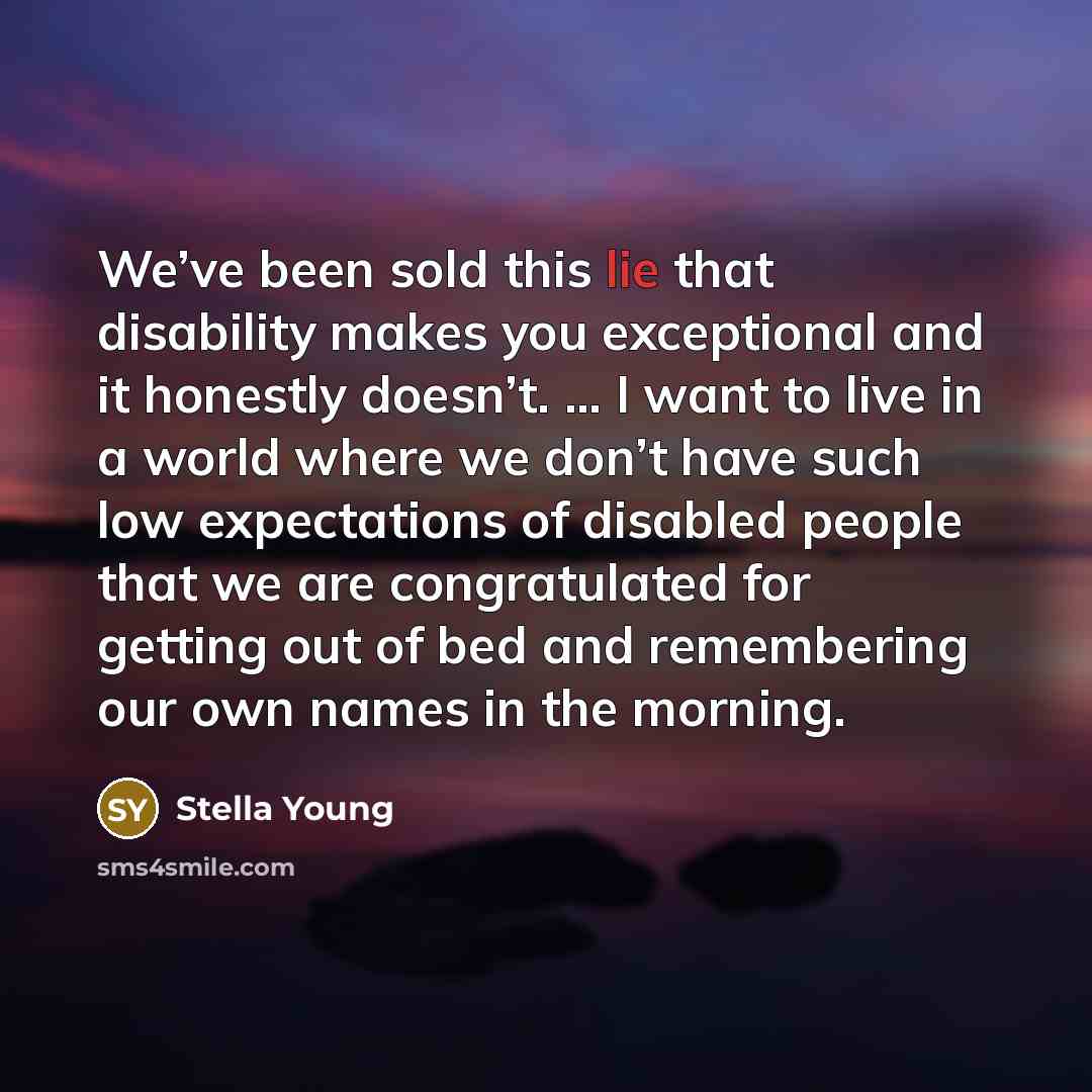 “We’ve been sold this lie that disability makes you exceptional…” quote by Stella Young