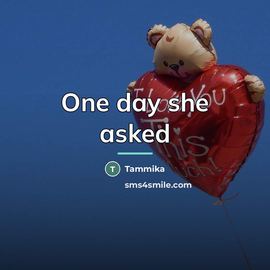 “One day she asked…” quote by Tammika