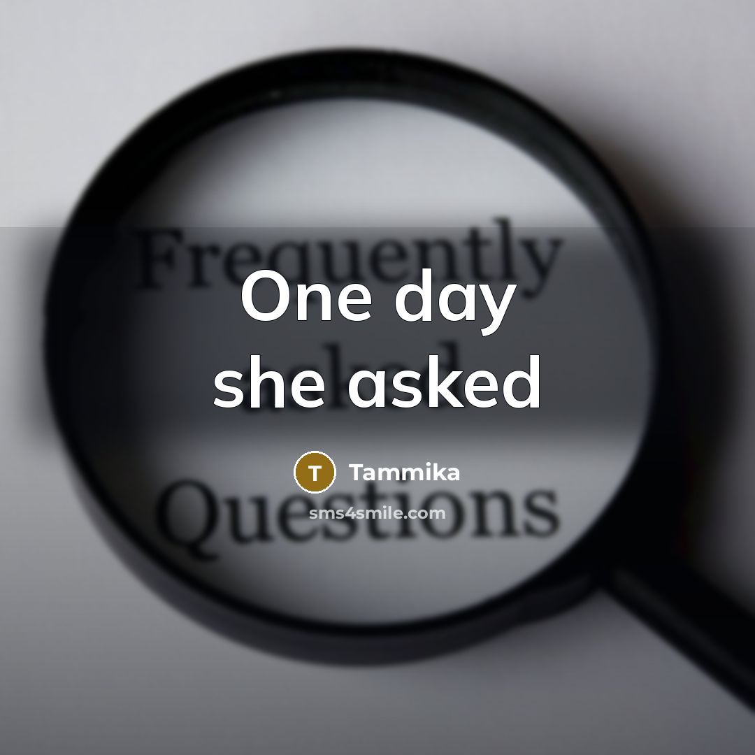 “One day she asked” quote by Tammika