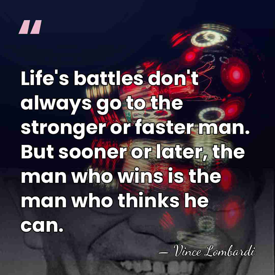 Life's battles don't always go to the stronger or faster man. But&hellip; - Vince Lombardi