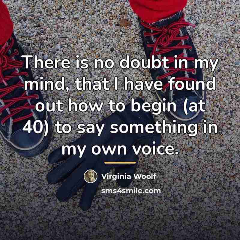 “There is no doubt in my mind, that I have…” quote by Virginia Woolf