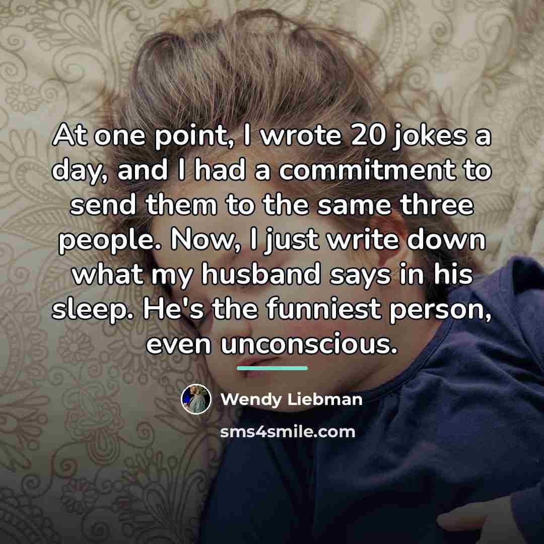 “At one point, I wrote 20 jokes a day, and…” quote by Wendy Liebman