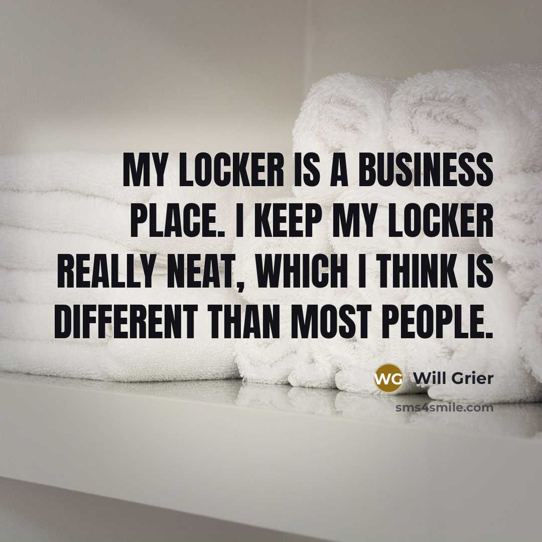 “My locker is a business place. I keep my locker…” quote by Will Grier