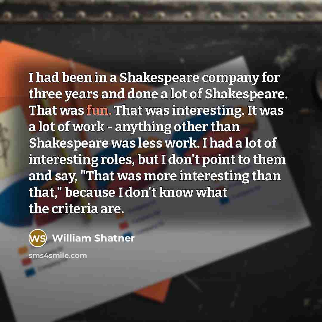 “I had been in a Shakespeare company for three years…” quote by William Shatner