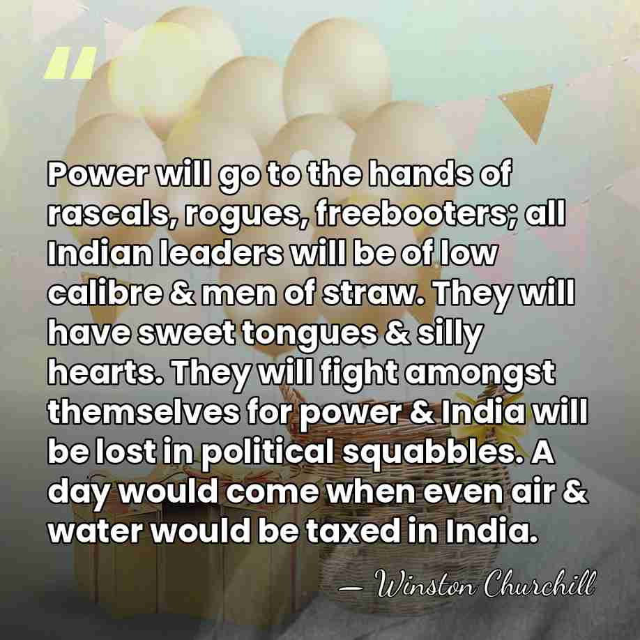 Power will go to the hands of rascals, rogues, freebooters; all Indian&hellip; - Winston Churchill