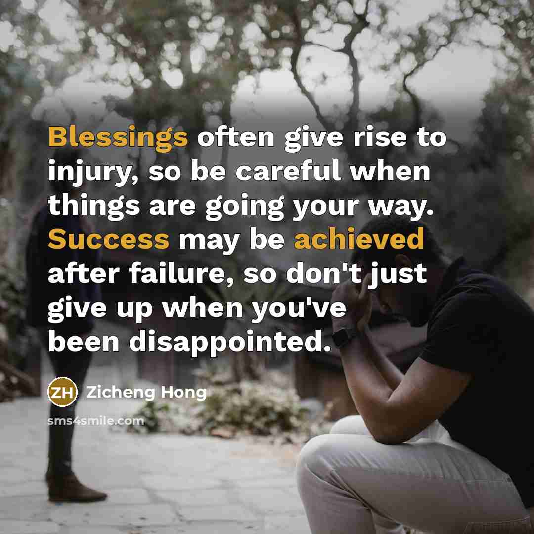 “Blessings often give rise to injury, so be careful when…” quote by Zicheng Hong