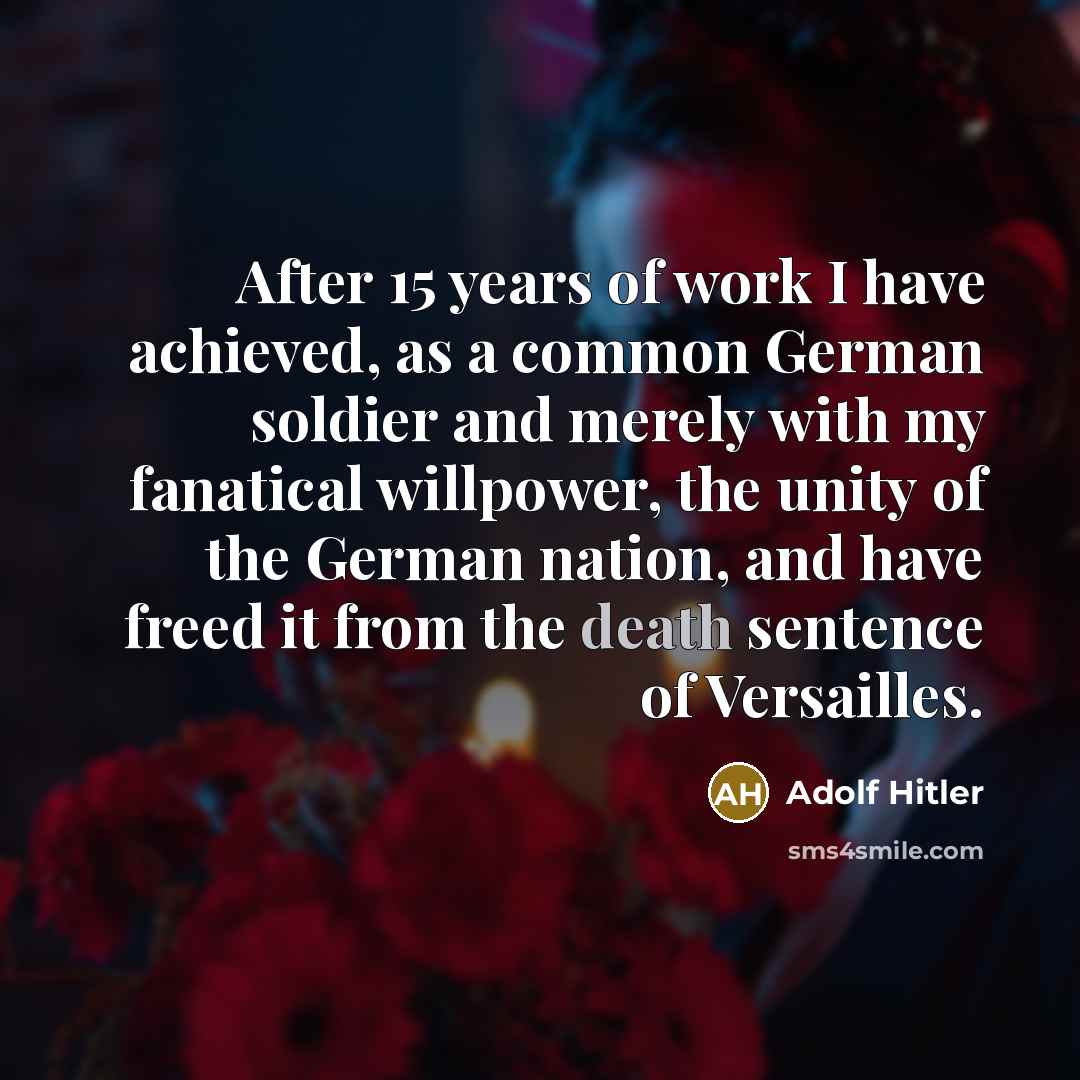 “After 15 years of work I have achieved, as a…” quote by Adolf Hitler