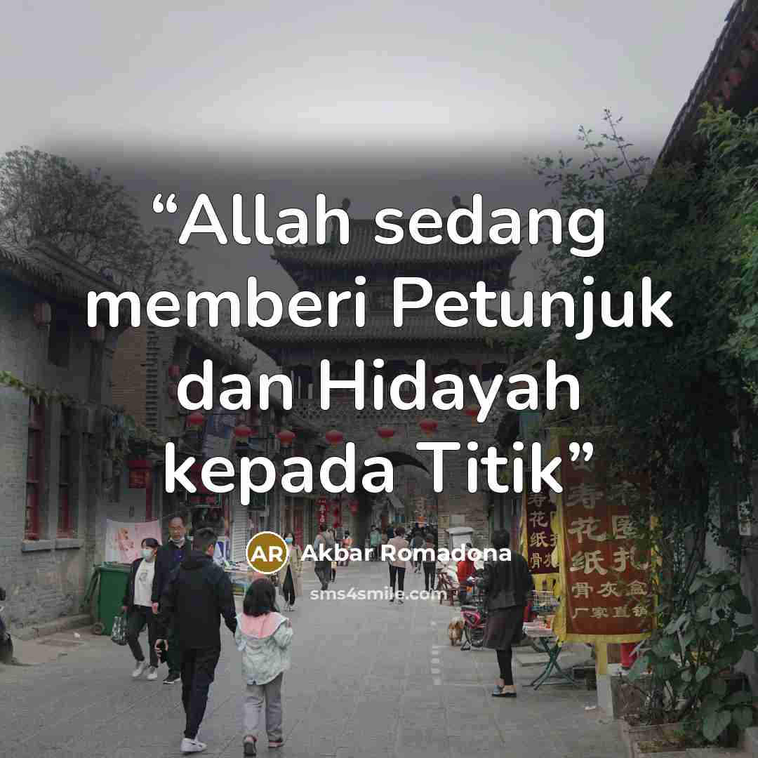 “Allah sedang memberi Petunjuk dan Hidayah kepada Titik” quote by Akbar Romadona