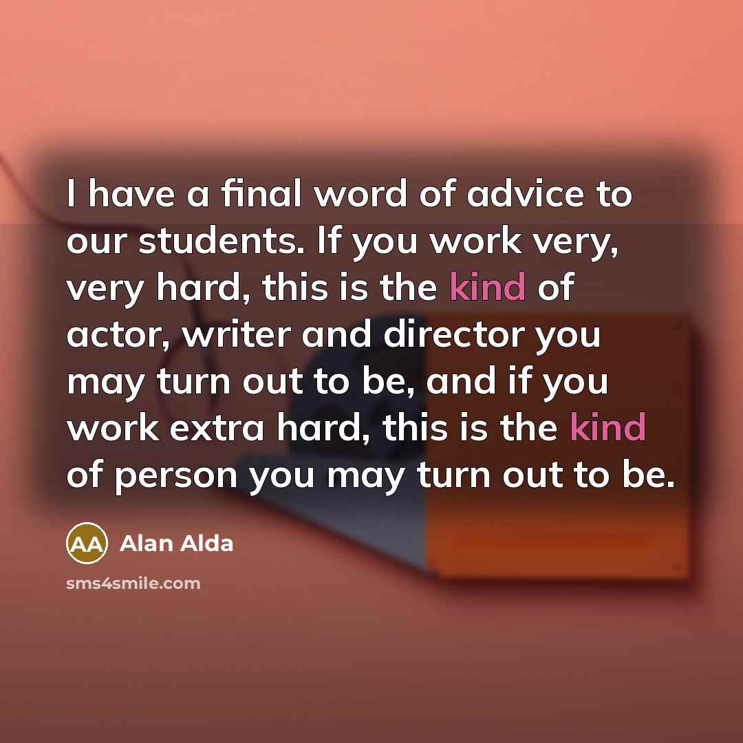 “I have a final word of advice to our students.…” quote by Alan Alda
