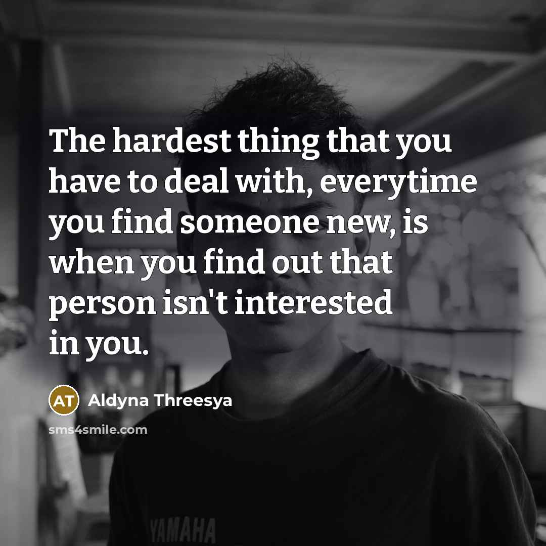 “The hardest thing that you have to deal with, everytime…” quote by Aldyna Threesya