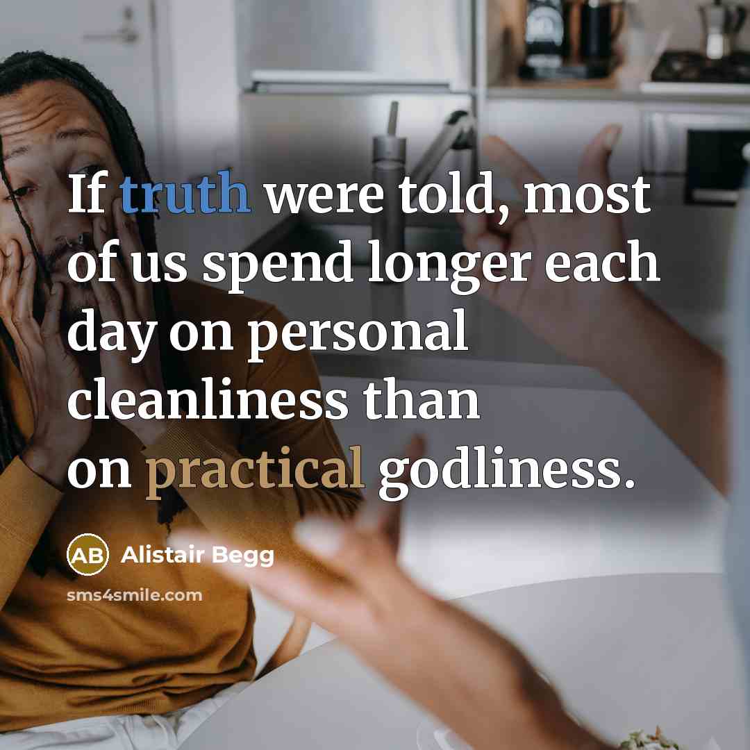 “If truth were told, most of us spend longer each…” quote by Alistair Begg