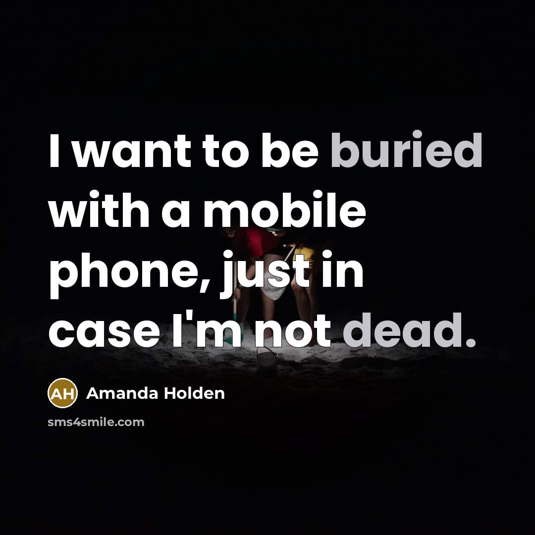 “I want to be buried with a mobile phone, just…” quote by Amanda Holden