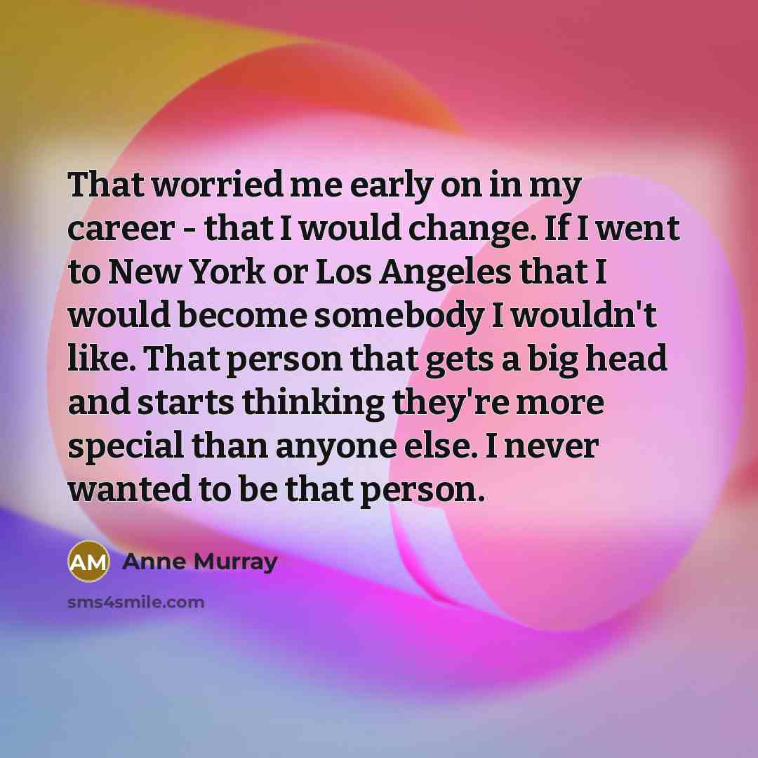 “That worried me early on in my career - that…” quote by Anne Murray