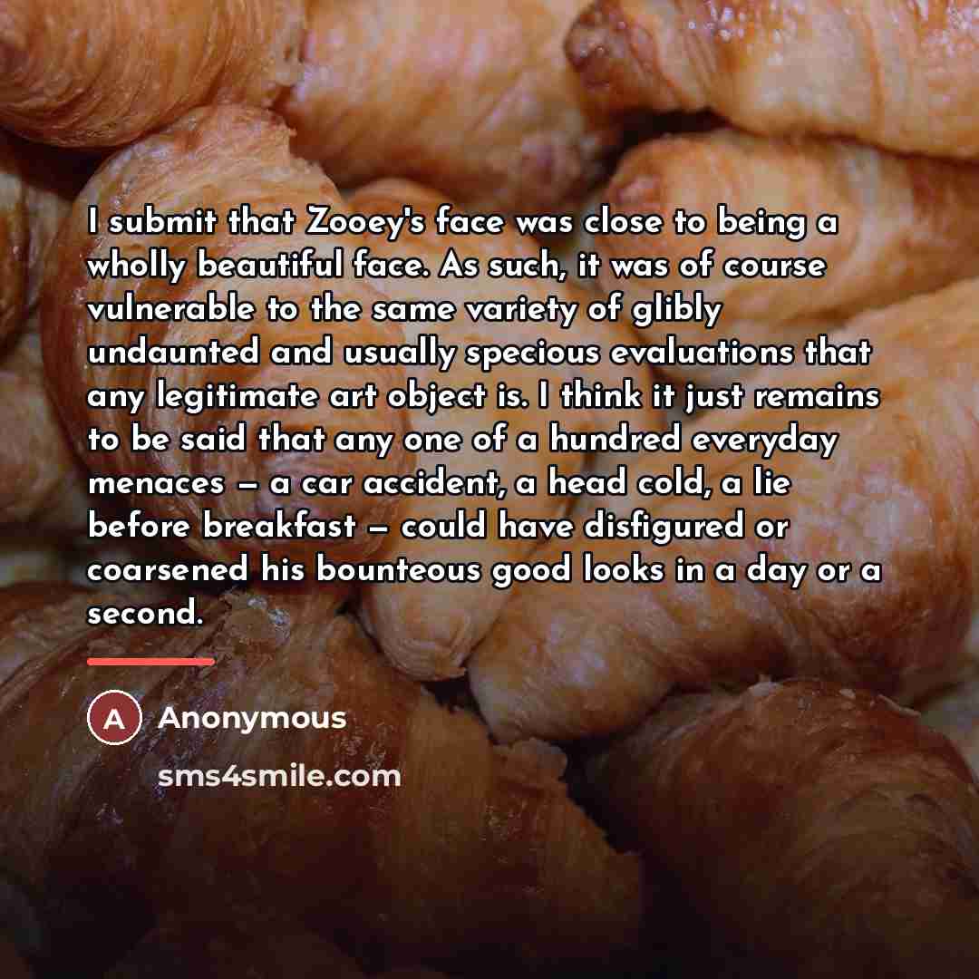 “I submit that Zooey's face was close to being a…” quote by Anonymous