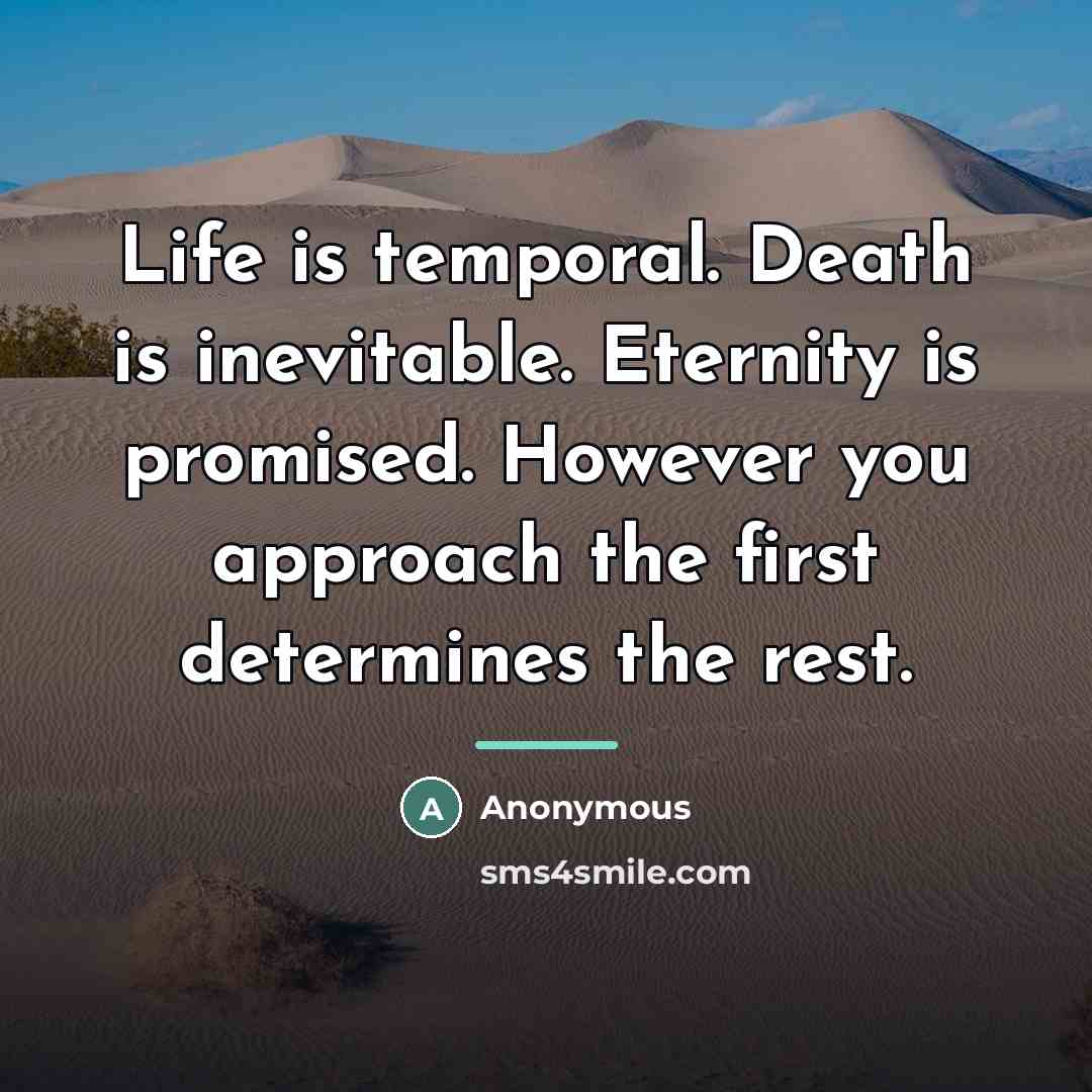 “Life is temporal. Death is inevitable. Eternity is promised. However…” quote by Anonymous
