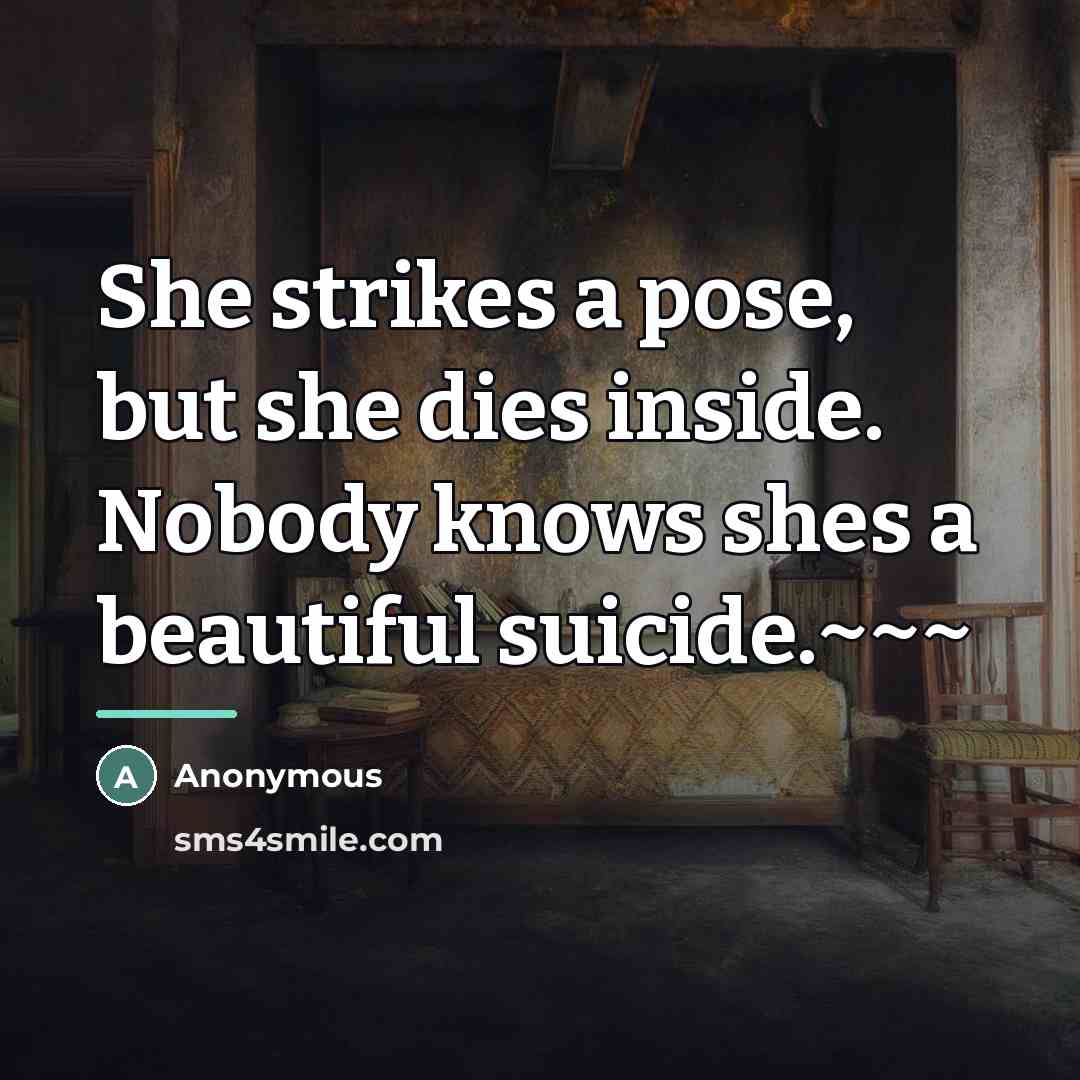 “She strikes a pose, but she dies inside. Nobody knows…” quote by Anonymous