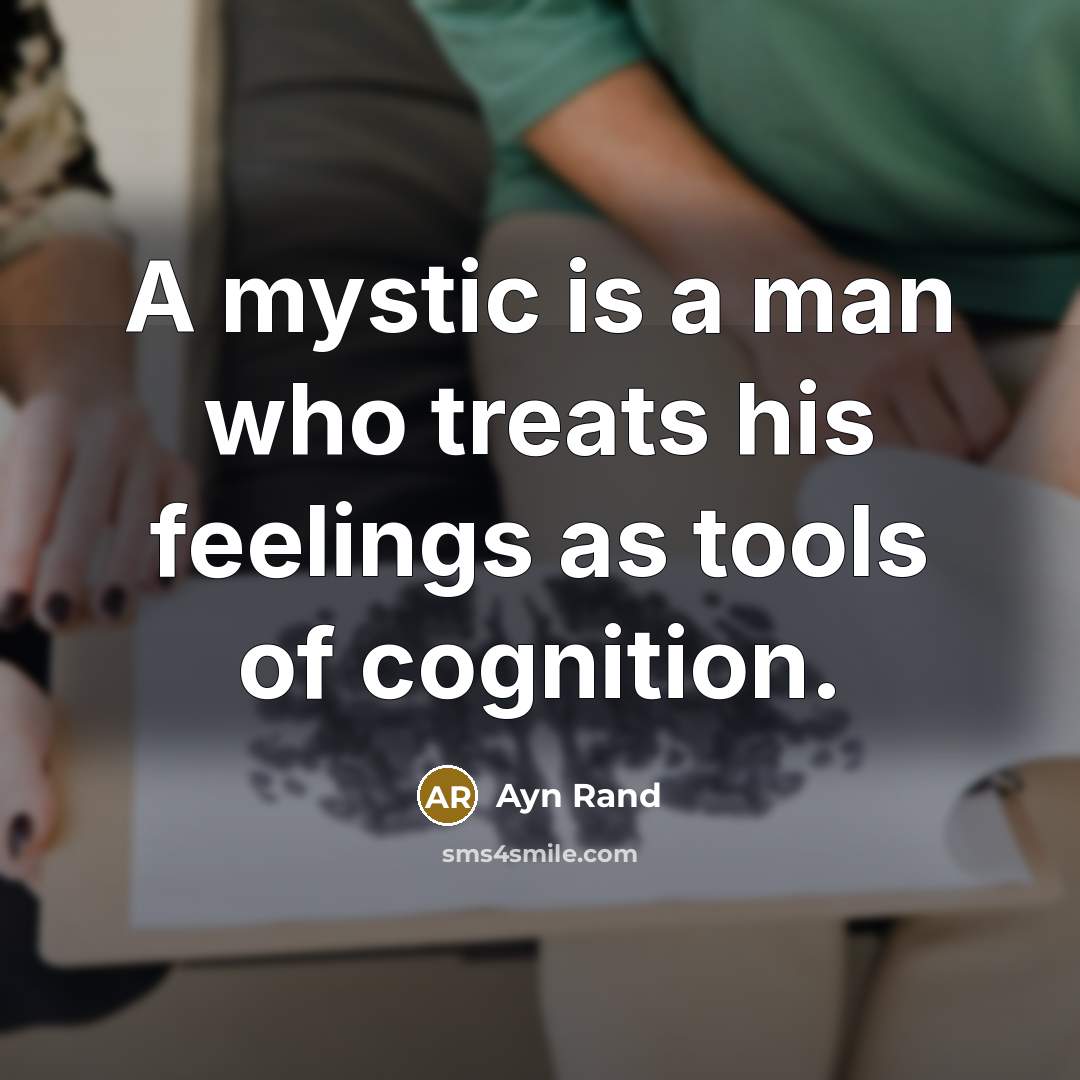 “A mystic is a man who treats his feelings as…” quote by Ayn Rand