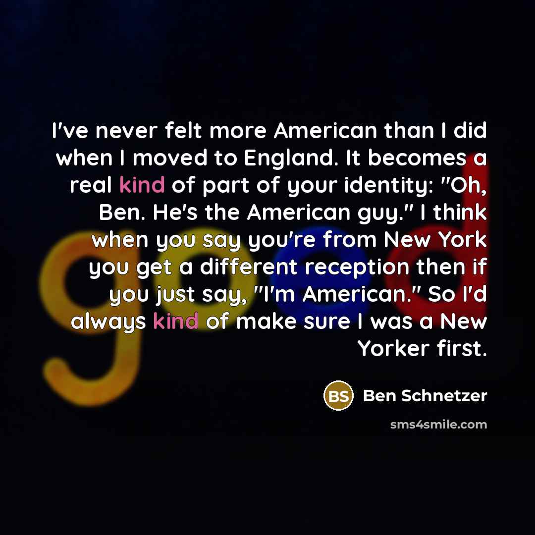 “I've never felt more American than I did when I…” quote by Ben Schnetzer