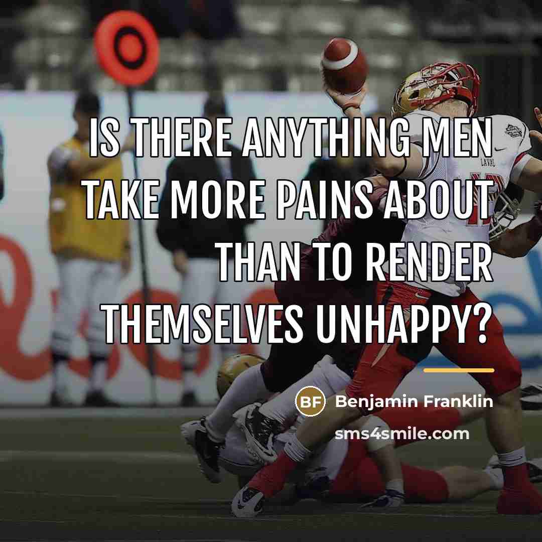 “Is there anything men take more pains about than to…” quote by Benjamin Franklin