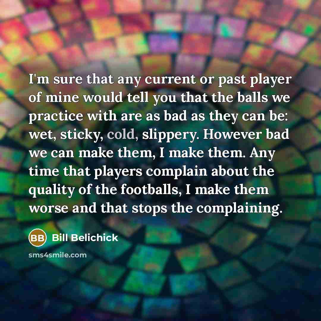 “I'm sure that any current or past player of mine…” quote by Bill Belichick
