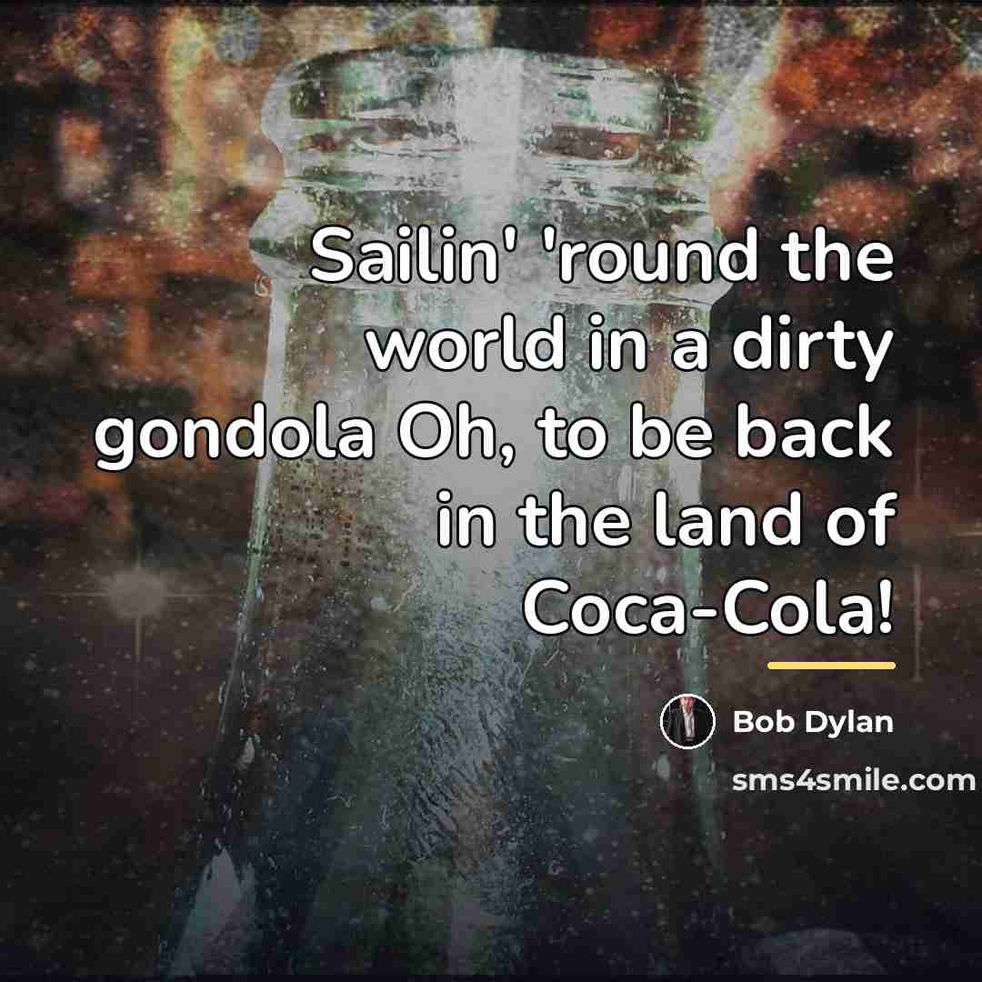 “Sailin' 'round the world in a dirty gondola Oh, to…” quote by Bob Dylan