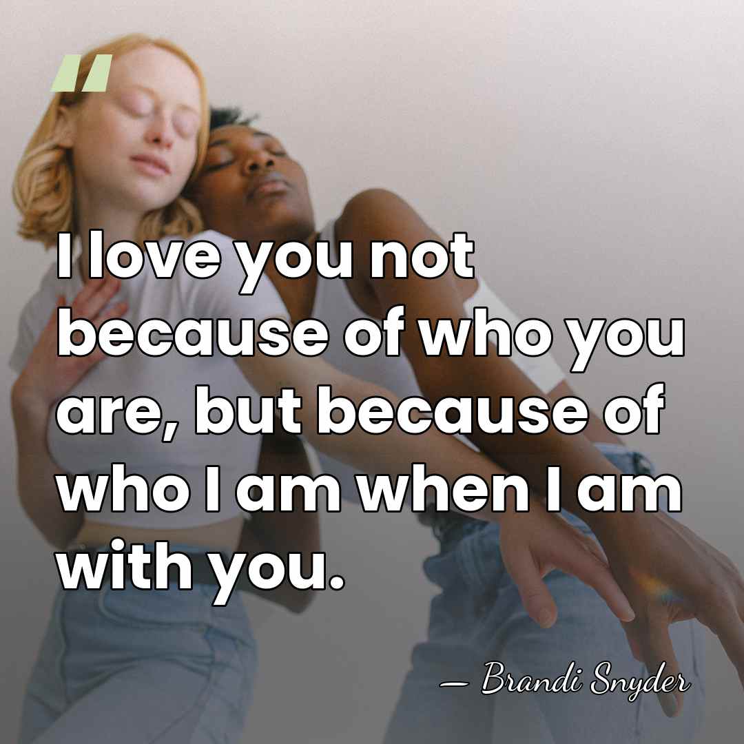 I love you not because of who you are, but because of&hellip; - Brandi Snyder