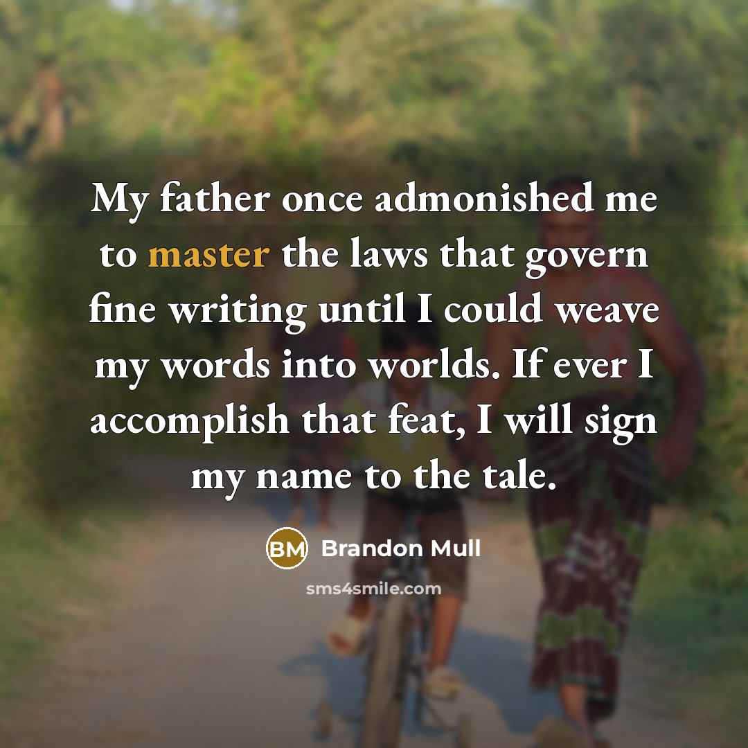 “My father once admonished me to master the laws that…” quote by Brandon Mull