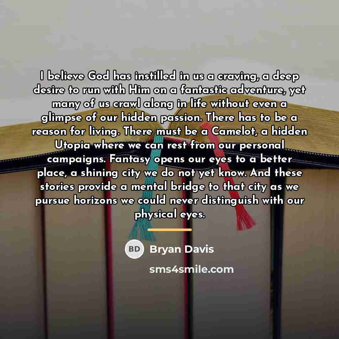 “I believe God has instilled in us a craving, a…” quote by Bryan Davis
