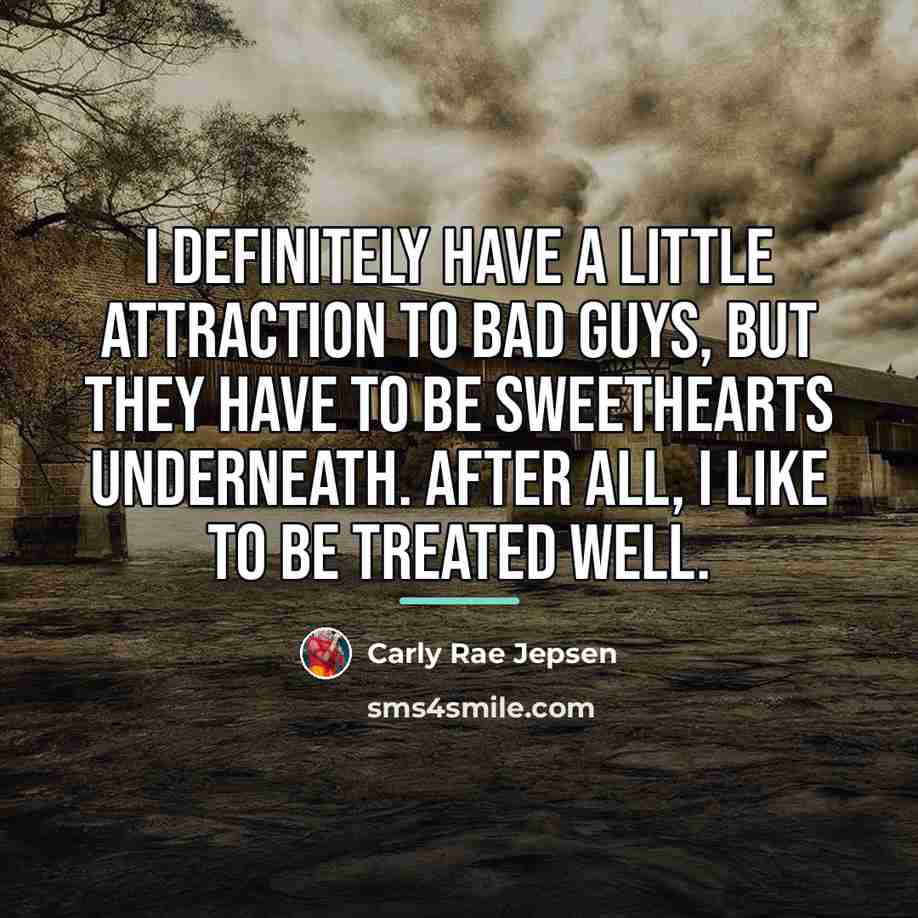 “I definitely have a little attraction to bad guys, but…” quote by Carly Rae Jepsen