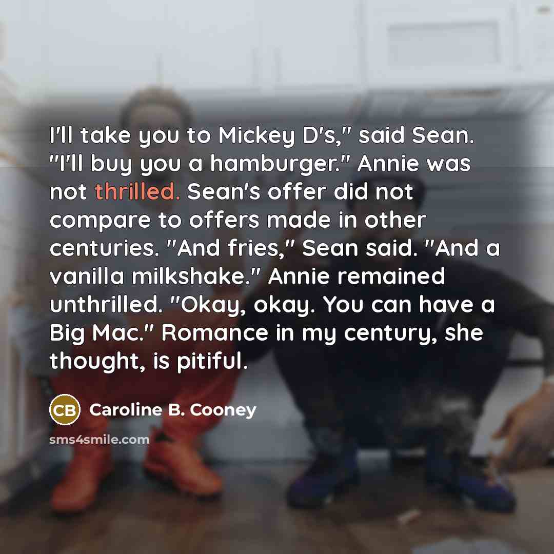 “I'll take you to Mickey D's," said Sean. "I'll buy…” quote by Caroline B. Cooney
