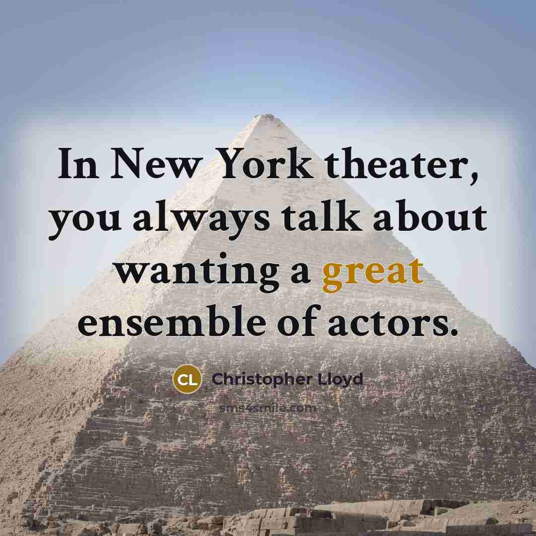 “In New York theater, you always talk about wanting a…” quote by Christopher Lloyd