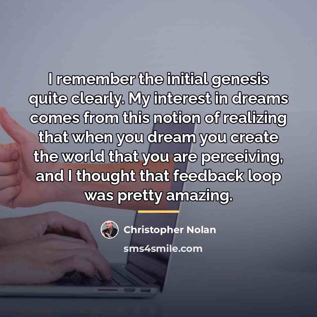 “I remember the initial genesis quite clearly. My interest in…” quote by Christopher Nolan
