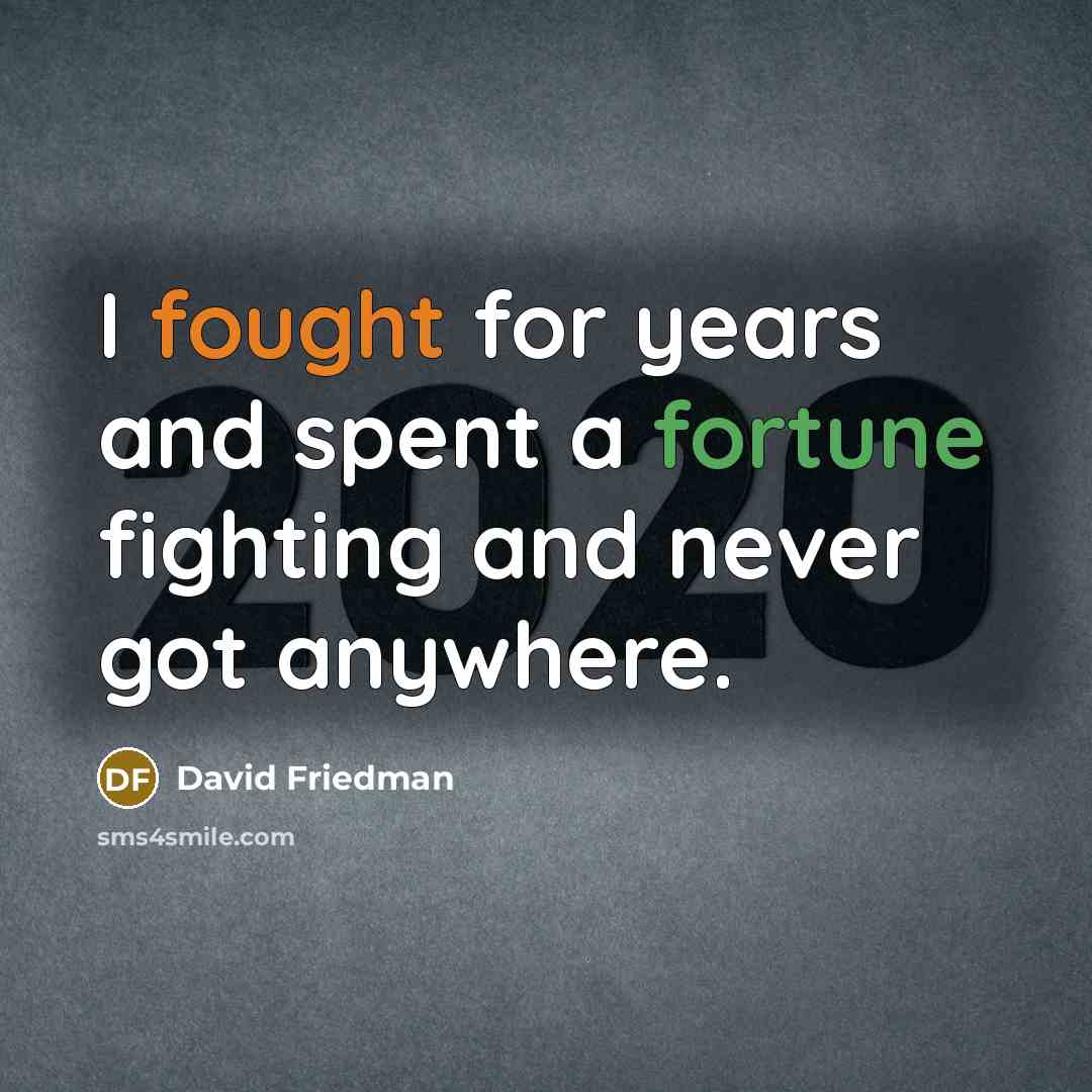 “I fought for years and spent a fortune fighting and…” quote by David Friedman