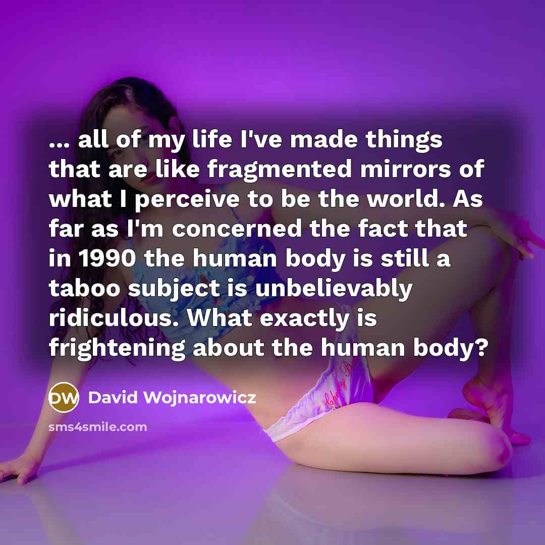 “... all of my life I've made things that are…” quote by David Wojnarowicz