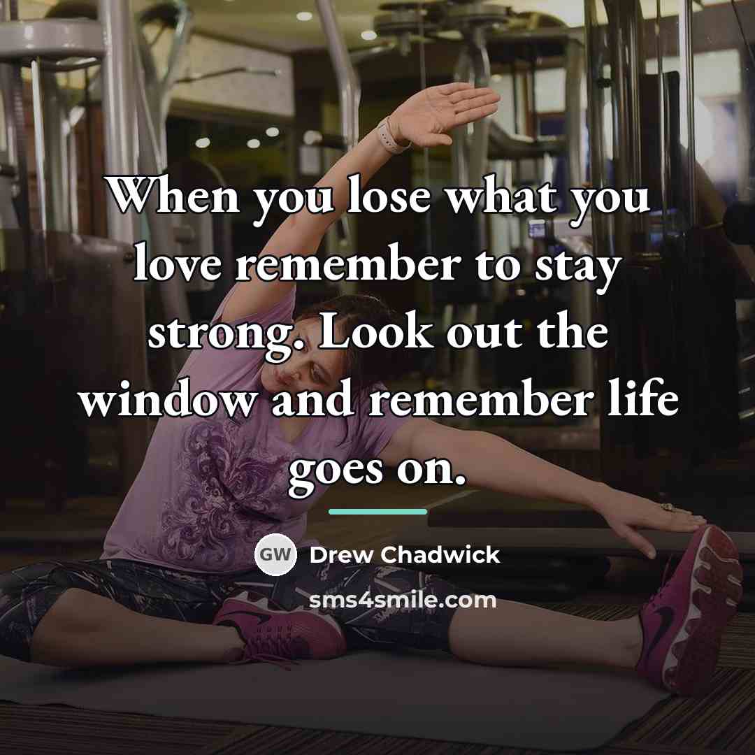 “When you lose what you love remember to stay strong.…” quote by Drew Chadwick